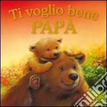 Ti voglio bene papà libro