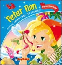 Peter Pan. Piccole grandi fiabe per sognare! libro