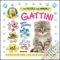 Gattini. Gioca e divertiti! Libro puzzle. Ediz. illustrata libro