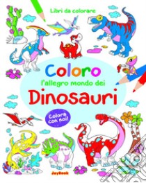 Coloro l'allegro mondo dei dinosauri libro