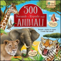 500 domande e risposte sugli animali. Ediz. illustrata libro