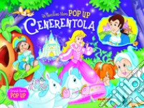 Cenerentola. Libro pop-up. Ediz. illustrata libro