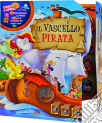 Il vascello pirata. Con gadget libro