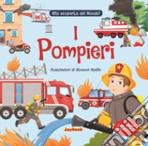 I pompieri. Alla scoperta del mondo! libro di Abeille Giovanni