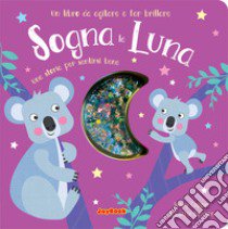 Sogna la luna. Una storia per sentirsi bene. Un libro da agitare e far brillare. I luccichini libro di Copper Jenny; Hennon Carrie