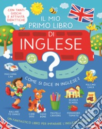 Il mio primo libro d'inglese. Ediz. a colori libro di Parravicini Annamaria