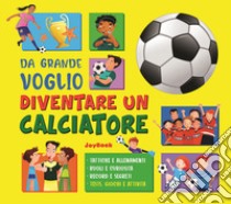 Da grande voglio diventare un calciatore libro