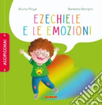 Ezechiele e le emozioni. Ediz. a colori libro di Pluye Bruno