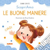 Le buone maniere. Ediz. a colori libro di Caputo Gianni