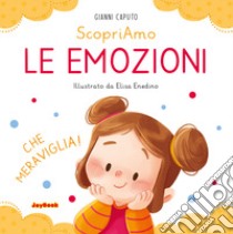 Le emozioni. Ediz. a colori libro di Caputo Gianni