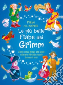 Le più belle fiabe dei Grimm. Ediz. a colori libro di Grimm Jacob; Grimm Wilhelm