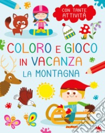 La montagna. Coloro e gioco in vacanza libro