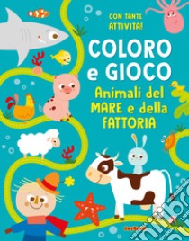 Animali del mare e della fattoria. Coloro e gioco. Ediz. a colori libro