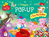 I tre porcellini. Magici pop-up. Ediz. a colori libro