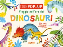 Viaggio nell'era dei dinosauri. Ediz. a colori libro