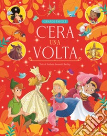 C'era una volta. Ediz. a colori libro di Leonardi Hartley Stefania