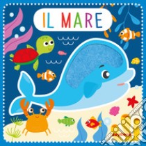 Il mare. Feltrini. Ediz. a colori libro