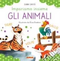 Gli animali. Impariamo insieme. Ediz. a colori libro di Caputo Gianni