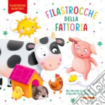 Filastrocche della fattoria. Ediz. a colori libro