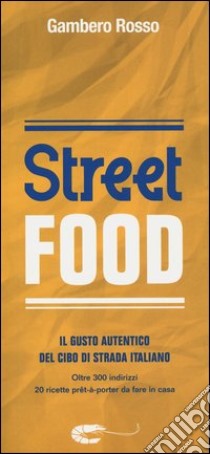 Street food. Il gusto autentico del cibo di strada italiano libro