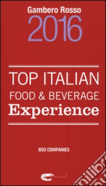 Top italian food & beverage experience 2016 libro di Nocilla M. (cur.)