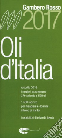 Oli d'Italia 2017. I migliori extravergine. Raccolta 2016 libro di Polacchi S. (cur.)