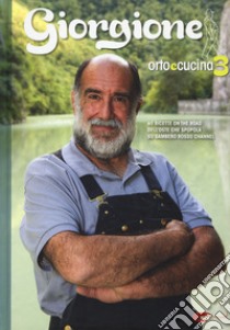 Giorgione. Orto e cucina. Vol. 3 libro di Barchiesi Giorgio