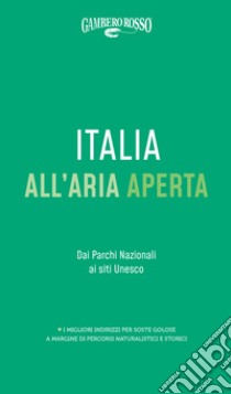 Italia all'aria aperta Dai Parchi nazionali ai siti Unesco libro