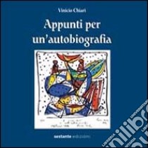 Appunti per un'autobiografia libro di Chiari Vinicio