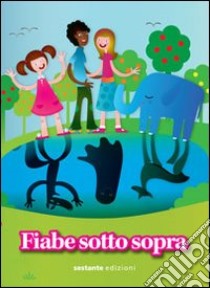 Fiabe sotto sopra libro di Baldari Gabriella; Perrone Massimo; Tadè Roberta