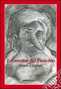 I aventüre del Pinòchio. Storia d'ü giopì. Testo bergamasco libro di Bonacina Giusi