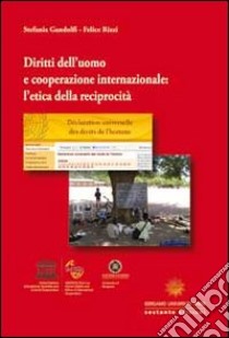 Diritti dell'uomo e cooperazione internazionale. L'etica della reciprocità libro di Gandolfi Stefania; Rizzi Felice