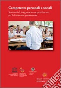 Competenze personali e sociali. Strumenti di insegnamento-apprendimento per la formazione professionale libro di Brunelli Michele