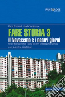 Fare storia. Percorsi di storia semplificati e facilitati per alunni con BES e parlanti italiano L2. Per la Scuola media. Vol. 3: Il Novecento e i nostri giorni libro