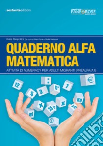 Quaderno alfa matematica. Attività di numeracy per adulti migranti (prealfa/A1) libro di Raspollini Katia