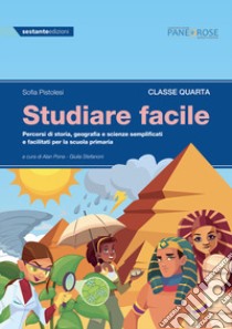 Studiare facile. Classe quarta. Percorsi di storia, geografia e scienze semplificati e facilitati. Per la Scuola elementare. Vol. 2 libro di Pistolesi Sofia; Pona A. (cur.); Stefanoni G. (cur.)