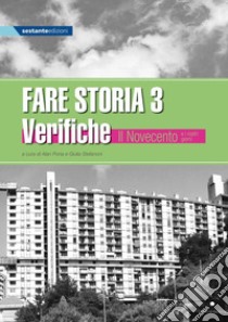 Fare storia. Verifiche. Esercizi di storia semplificati e facilitati per alunni con BES. Per la Scuola media. Vol. 3: Il Novecento e l'età contemporanea libro di Pona A. (cur.); Stefanoni G. (cur.)