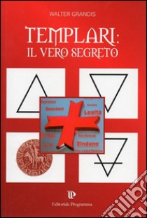 Templari: il vero segreto libro di Grandis Walter