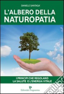 L'albero della naturopatia libro di Santagà Daniele