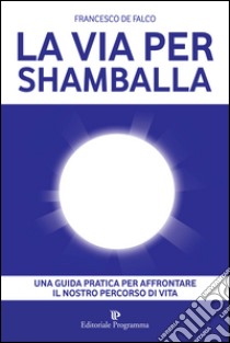 La via per Shamballa libro di De Falco Francesco