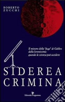 Siderea Crimina libro di Zucchi Roberto