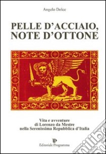 Pelle d'acciaio, note d'ottone libro di Dolce Angelo