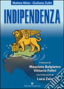 Indipendenza libro di Mion Matteo; Zulin Giuliano