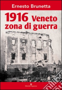 1916 Veneto zona di guerra libro di Brunetta Ernesto; Guerra Brunetta G. (cur.)