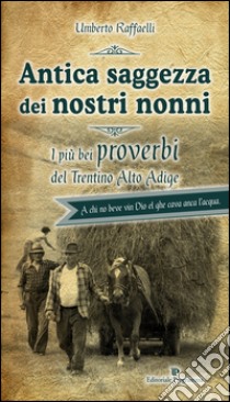 Antica saggezza dei nostri nonni libro di Raffaelli Umberto