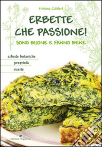 Erbette che passione! Sono buone e fanno bene libro di Caldart Miriana