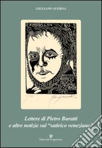 Lettere di Pietro Buratti ed altre notizie sul «satirico veneziano» libro di Averna Giuliano