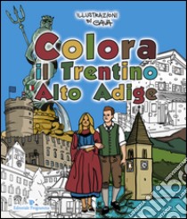 Colora il Trentino Alto Adige libro