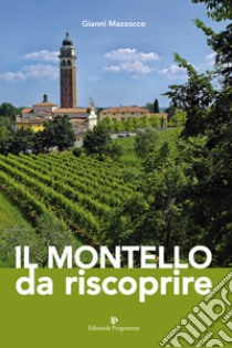 Il Montello da riscoprire libro di Mazzocco Gianni