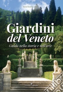 Giardini del Veneto. Guida nella storia e nell'arte libro di Autizi Maria Beatrice